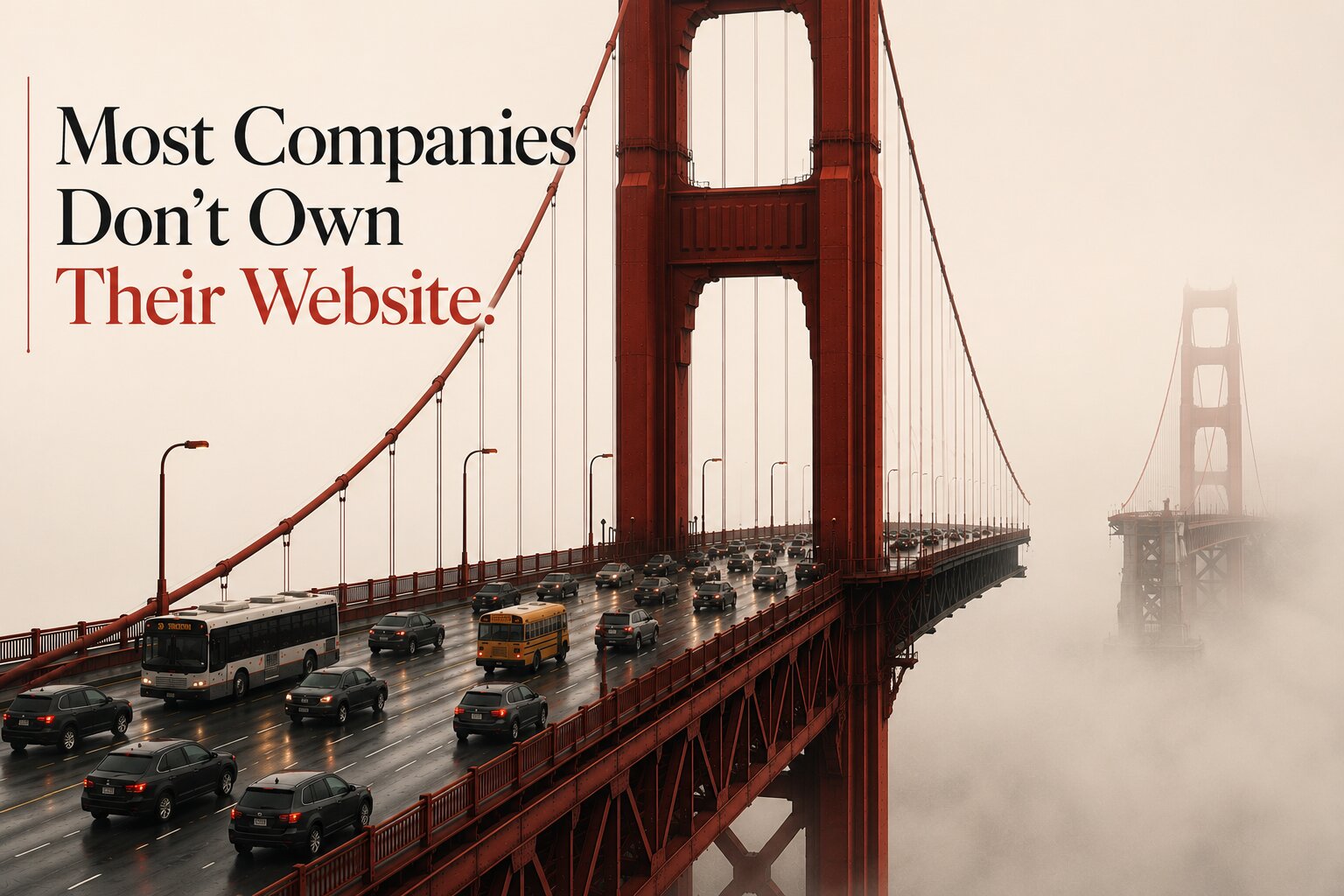 Most Companies Don't Own Their Website. They Own a Collection of Dependencies.